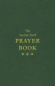 The Ancient Faith Prayer Book